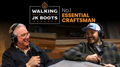 Walking with JK Boots Podcast | Episode 1 | Essential Craftsman